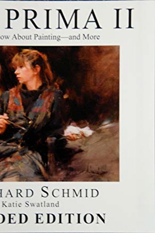 Cover Art for 9780977829606, ALLA PRIMA II: Everything I Know About Painting - and More EXPANDED EDITION 1st (first) by Richard Schmid with Katie Swatland (2013) Hardcover by Richard Schmid with Katie Swatland