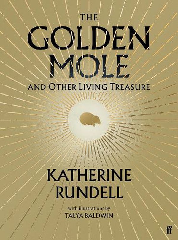 Cover Art for 9780571362493, The Golden Mole: and Other Living Treasure by Katherine Rundell