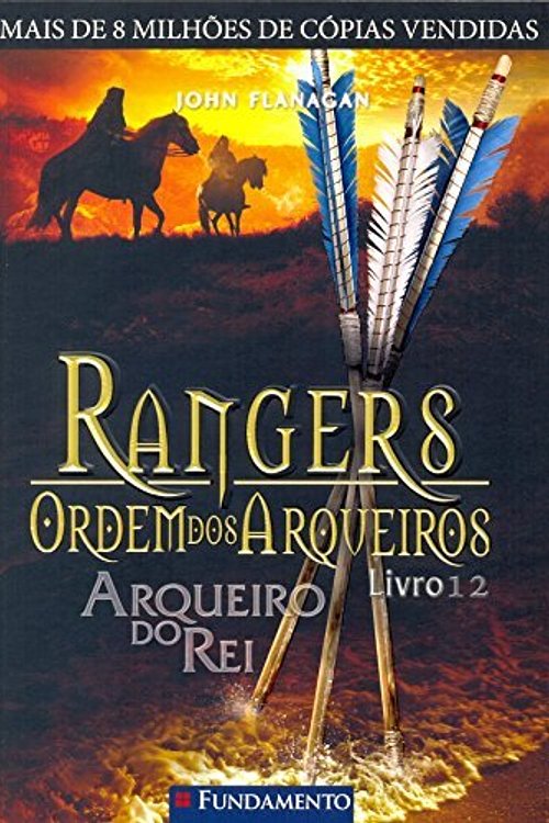 Cover Art for 9788539509409, Rangers Ordem dos Arqueiros. Arqueiro do Rei - Volume 12 (Em Portuguese do Brasil) by John Flanagan