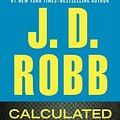 Cover Art for B01N03GUCJ, Calculated In Death by J. D. Robb (2013-08-03) by J.d. Robb