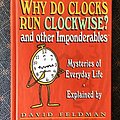 Cover Art for 9780060954635, Why do clocks run clockwise? and other imponderables: Mysteries of everyday life explained by David Feldman