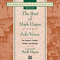 Cover Art for 9780739084564, The Best of Mark Hayes for Solo Voice (for Concerts, Contests, Recitals, and Worship): Medium High Voice (Mark Hayes Vocal Solo Collection) by Mark Hayes