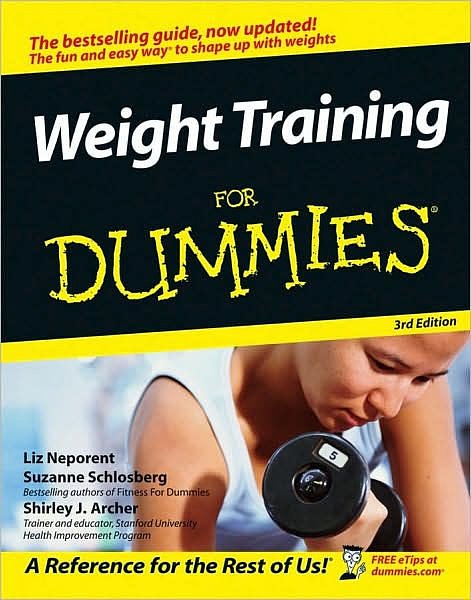 Cover Art for 9780471768456, Weight Training For Dummies by Liz Neporent, Suzanne Schlosberg, Shirley J. Archer