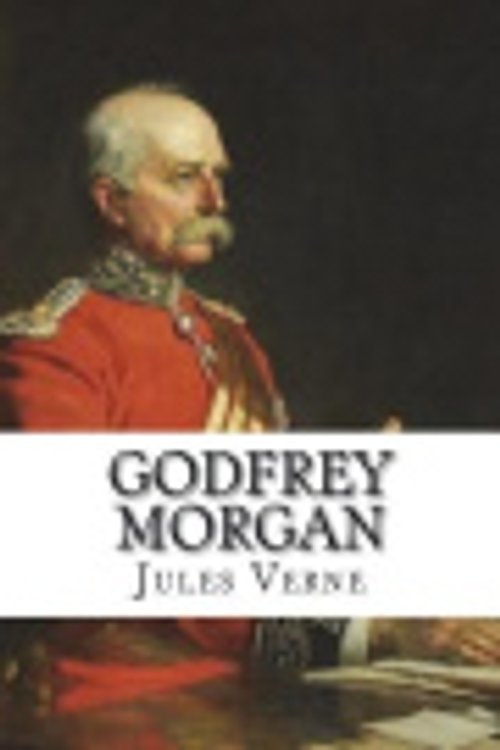 Cover Art for 9781721927692, Godfrey Morgan by Jules Verne
