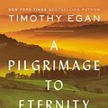 Cover Art for 9780735225237, Pilgrimage To Eternity by Timothy Egan