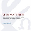 Cover Art for 9780567667724, Q in Matthew: Ancient Media, Memory, and Early Scribal Transmission of the Jesus Tradition (The Library of New Testament Studies) by Alan Kirk