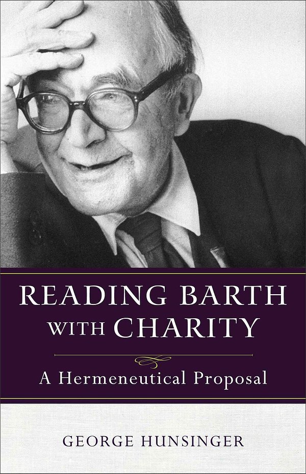 Cover Art for 9780801095313, Reading Barth with Charity: A Hermeneutical Proposal by George Hunsinger