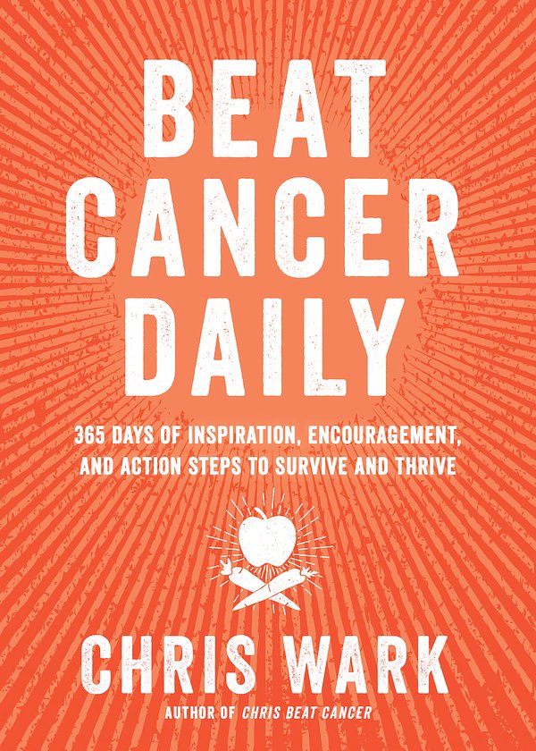 Cover Art for 9781401961947, Beat Cancer Daily by Chris Wark