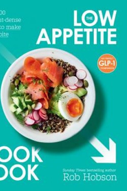 Cover Art for 9780008783167, The Low Appetite Cookbook: Over 100 nutrient-dense meals to make every bite count by Rob Hobson
