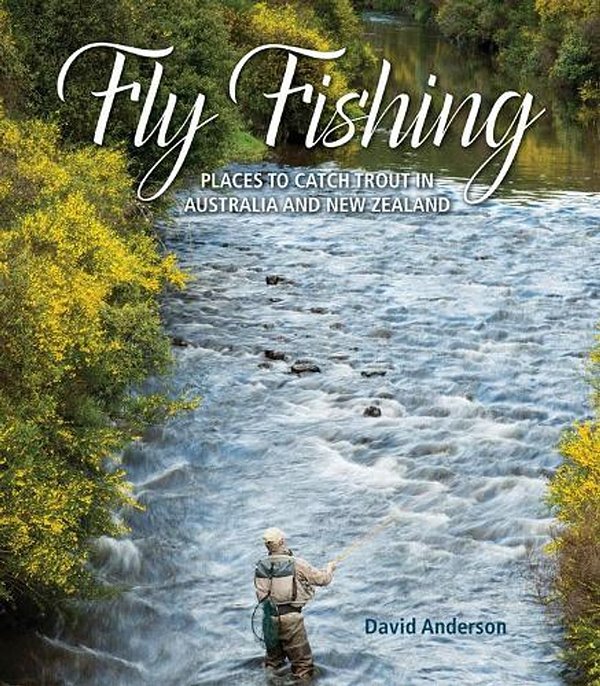 Cover Art for 9781869664596, Fly FishingPlaces to Catch Trout in Australia and New Zealand by David Anderson