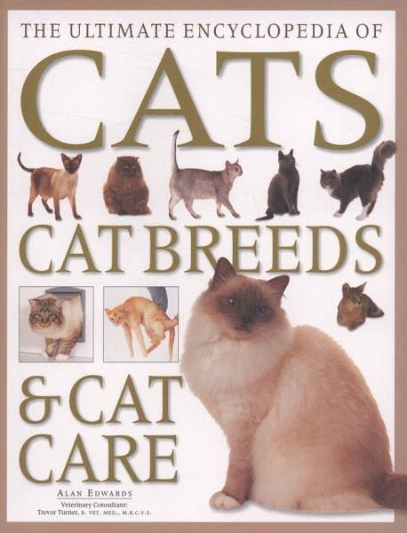 Cover Art for 9781844768974, The Ultimate Encyclopedia of Cats, Cat Breeds and Cat Care by Alan Edwards
