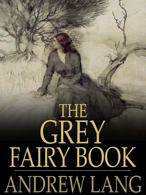 Cover Art for 9781775410102, The Grey Fairy Book by Andrew Lang