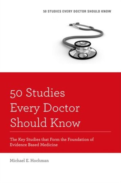 Cover Art for 9780199343560, 50 Studies Every Doctor Should Know by Michael E. Hochman
