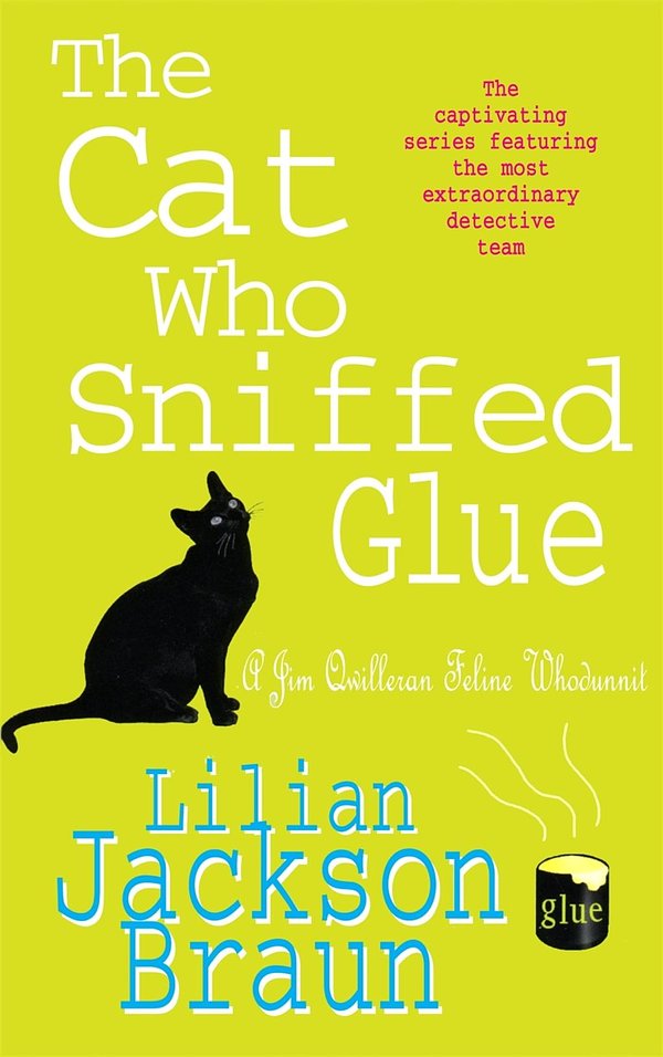 Cover Art for 9780755389681, The Cat Who Sniffed Glue (The Cat Who Mysteries, Book 8): A delightful feline whodunit for cat lovers everywhere by Lilian Jackson Braun