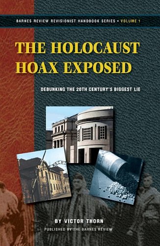 Cover Art for 9781937787080, The Holocaust Hoax Exposed: Debunking the 20th Century's Biggest Lie (Revisionist Handbook Series, 1) by Victor Thorn