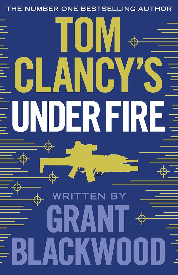 Cover Art for 9781405922142, Tom Clancy's Under Fire by Grant Blackwood