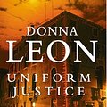 Cover Art for 9780099415176, Uniform Justice by Donna Leon