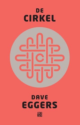 Cover Art for 9789048818631, De cirkel (Dutch Edition) by Dave Eggers