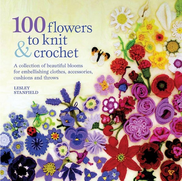 Cover Art for 9781844484034, 100 Flowers to Knit and Crochet by Lesley Stanfield