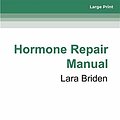 Cover Art for 9780369363084, Hormone Repair Manual by Lara Briden