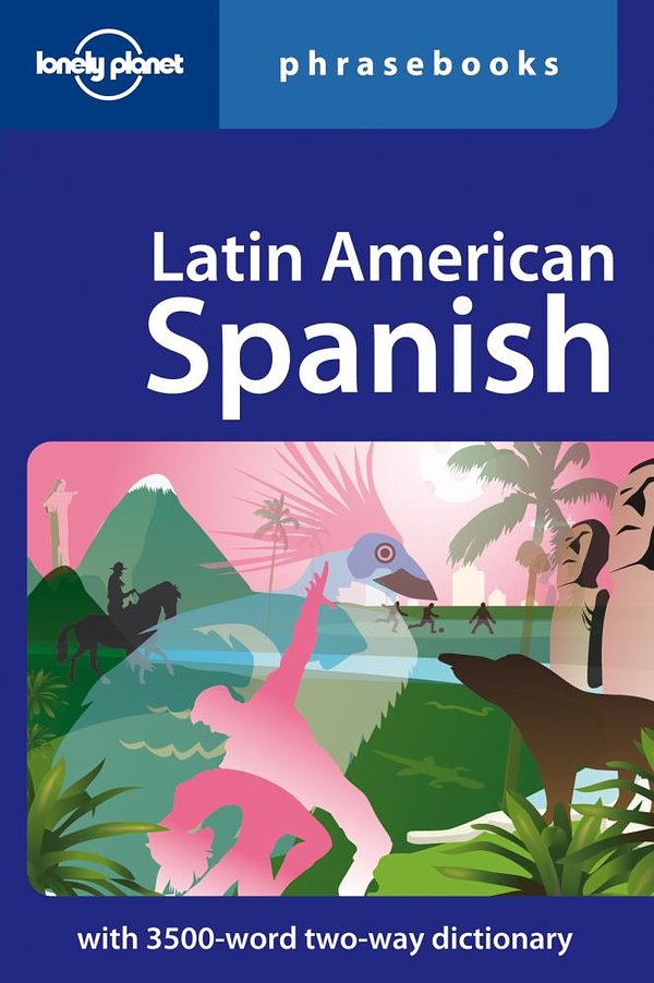 Latin American Spanish (Lonely Planet Phrasebook)
