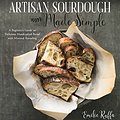 Cover Art for B06XFVB62P, Artisan Sourdough Made Simple by Emilie Raffa