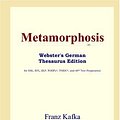 Cover Art for 9780497257613, Metamorphosis (Webster's German Thesaurus Edition) by Franz Kafka