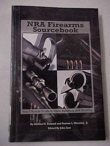 Cover Art for 9780935998269, NRA Firearms Sourcebook: Your Ultimate Guide to Guns, Ballistics, and Shooting by Michael E. Bussard