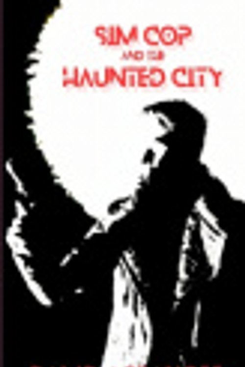 Cover Art for 9781964252841, Sim Cop and the Haunted City by David Agranoff