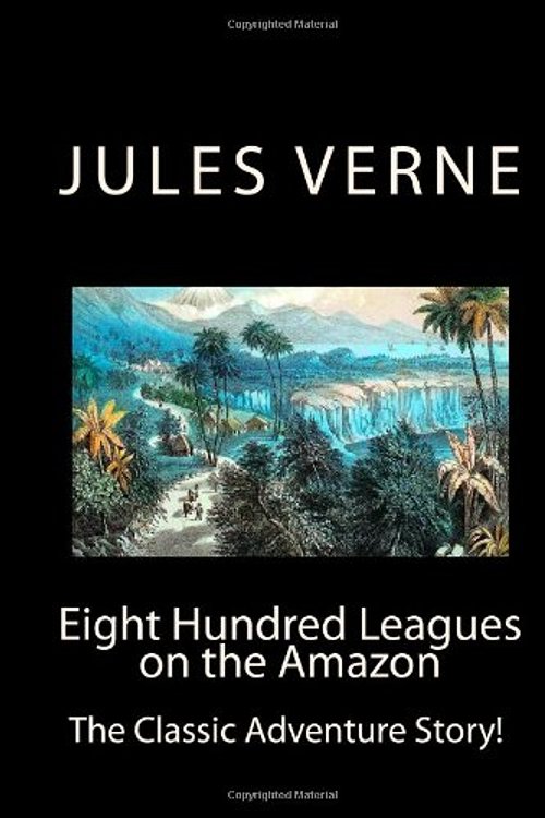 Cover Art for 9781448619429, Eight Hundred Leagues On The Amazon by Jules Verne