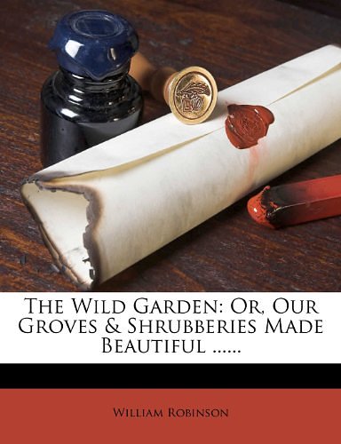 Cover Art for 9781279707203, The Wild Garden by William Robinson