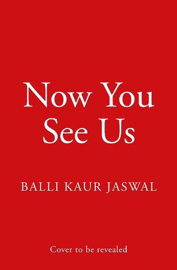 Cover Art for 9780008433758, Now You See Us by Balli Kaur Jaswal
