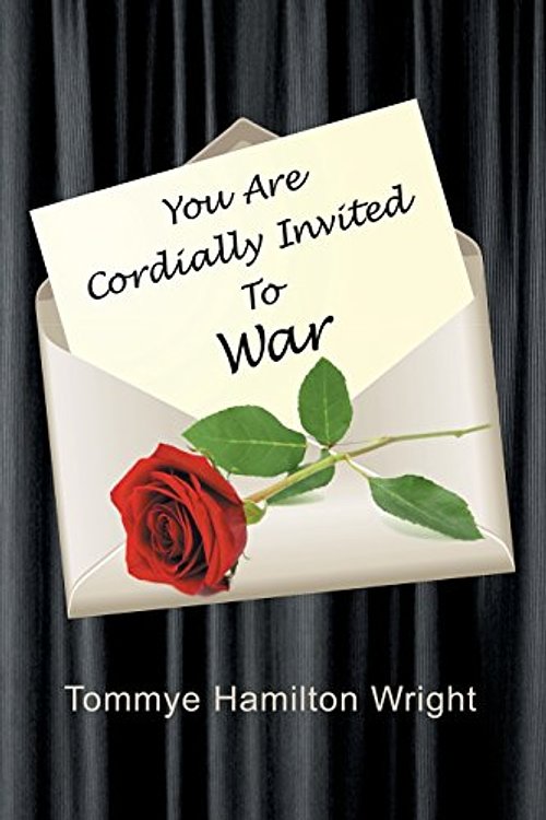 Cover Art for 9781491756256, You Are Cordially Invited to War by Tommye Hamilton Wright