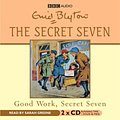 Cover Art for 9781846071737, Good Work, Secret Seven by Enid Blyton