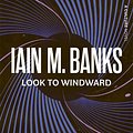 Cover Art for 9781405512459, Look to Windward by Iain M. Banks