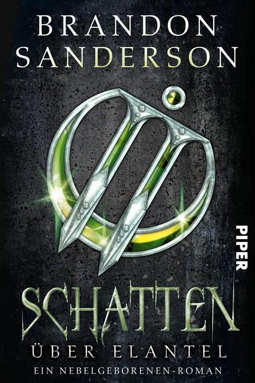 Cover Art for 9783492704359, Schatten über Elantel: Ein Nebelgeborenen-Roman by Brandon Sanderson