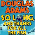 Cover Art for 9780671745530, So Long, and Thanks for All the Fish by Douglas Adams