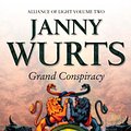 Cover Art for 9780007102228, Grand Conspiracy: Second Book of The Alliance of Light (The Wars of Light and Shadow, Book 5) by Janny Wurts