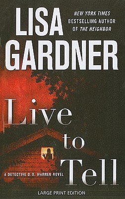 Cover Art for 9781594134456, Live to Tell by Lisa Gardner