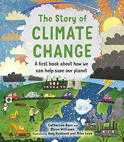 Cover Art for B08S3ML2LZ, The Story of Climate Change by Catherine Barr, Steve Williams