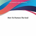 Cover Art for 9781428680012, How to Nurture the Soul by John Amos Comenius