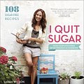 Cover Art for 9780804186018, I Quit Sugar by Sarah Wilson