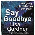 Cover Art for 9780752891033, Say Goodbye by Lisa Gardner