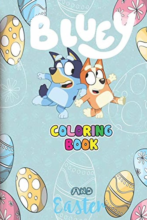Cover Art for 9798729760060, bluey Coloring Book and easter: Cutting and Coloring Book for Kids Age 3-12, Perfect Gift for a Boy and Girl by Bluey Dog