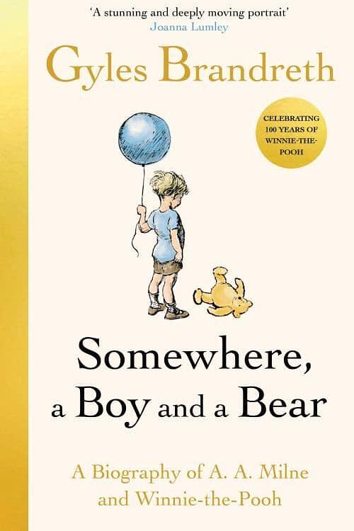 Cover Art for 9780241582541, Somewhere, A Boy And A Bear: A Biography of A. A. Milne and Winnie The Pooh by Gyles Brandreth