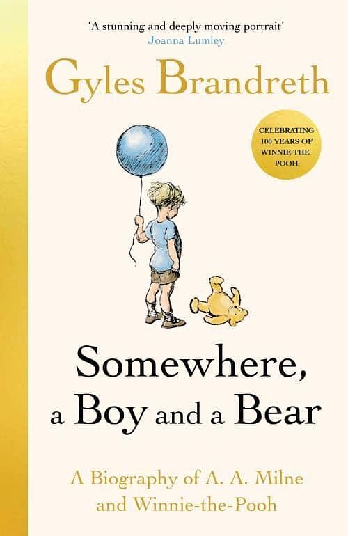 Cover Art for 9780241582541, Somewhere, A Boy And A Bear: A Biography of A. A. Milne and Winnie The Pooh by Gyles Brandreth