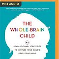 Cover Art for 9781543626285, The Whole-Brain Child by Daniel J. Siegel, Tina Payne Bryson