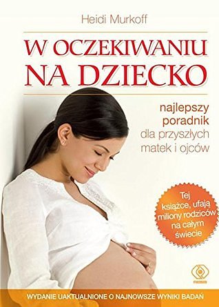 Cover Art for 9788380622968, W oczekiwaniu na dziecko, nowe wydanie by Heidi Murkoff