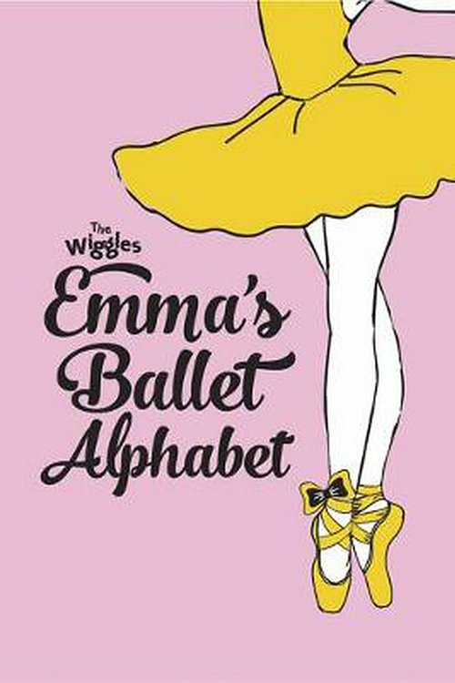 Cover Art for 9781760684952, The Wiggles: Emma's Ballet Alphabet by The Wiggles