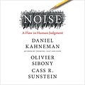 Cover Art for B08LNYM39M, Noise: A Flaw in Human Judgment by Daniel Kahneman, Olivier Sibony, Cass R. Sunstein